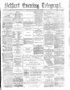 Belfast Telegraph Wednesday 13 August 1873 Page 1