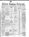 Belfast Telegraph Monday 22 December 1873 Page 1