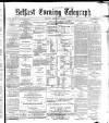 Belfast Telegraph Monday 02 February 1874 Page 1