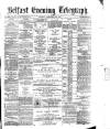 Belfast Telegraph Monday 23 February 1874 Page 1