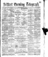 Belfast Telegraph Monday 02 March 1874 Page 1