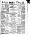 Belfast Telegraph Thursday 12 March 1874 Page 1
