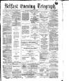 Belfast Telegraph Thursday 16 April 1874 Page 1