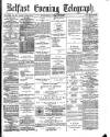 Belfast Telegraph Wednesday 17 June 1874 Page 1