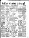 Belfast Telegraph Thursday 10 December 1874 Page 1