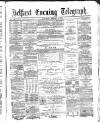 Belfast Telegraph Saturday 09 January 1875 Page 1