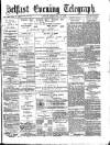 Belfast Telegraph Friday 12 February 1875 Page 1