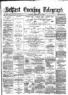 Belfast Telegraph Monday 15 February 1875 Page 1