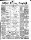 Belfast Telegraph Tuesday 16 February 1875 Page 1