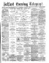 Belfast Telegraph Wednesday 03 March 1875 Page 1