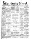 Belfast Telegraph Thursday 01 April 1875 Page 1