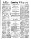 Belfast Telegraph Saturday 03 April 1875 Page 1