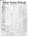 Belfast Telegraph Saturday 24 April 1875 Page 1