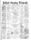 Belfast Telegraph Wednesday 28 April 1875 Page 1