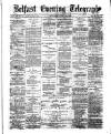 Belfast Telegraph Thursday 17 June 1875 Page 1