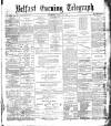 Belfast Telegraph Thursday 24 June 1875 Page 1