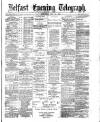 Belfast Telegraph Saturday 31 July 1875 Page 1