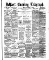 Belfast Telegraph Monday 06 September 1875 Page 1
