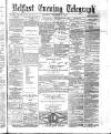 Belfast Telegraph Thursday 04 November 1875 Page 1