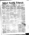 Belfast Telegraph Monday 22 May 1876 Page 1