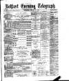 Belfast Telegraph Wednesday 19 January 1876 Page 1