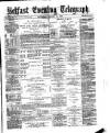 Belfast Telegraph Wednesday 26 January 1876 Page 1