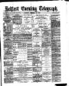 Belfast Telegraph Saturday 12 February 1876 Page 1