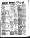 Belfast Telegraph Friday 25 February 1876 Page 1
