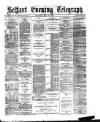 Belfast Telegraph Thursday 18 May 1876 Page 1