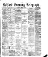 Belfast Telegraph Thursday 15 June 1876 Page 1
