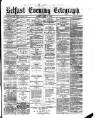Belfast Telegraph Friday 09 June 1876 Page 1