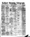 Belfast Telegraph Wednesday 28 June 1876 Page 1