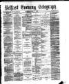 Belfast Telegraph Saturday 01 July 1876 Page 1