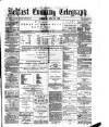 Belfast Telegraph Saturday 29 July 1876 Page 1