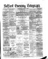 Belfast Telegraph Wednesday 30 August 1876 Page 1