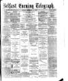 Belfast Telegraph Monday 11 September 1876 Page 1