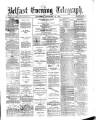 Belfast Telegraph Wednesday 13 September 1876 Page 1