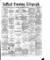 Belfast Telegraph Thursday 14 September 1876 Page 1