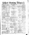Belfast Telegraph Monday 04 December 1876 Page 1