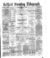 Belfast Telegraph Friday 08 December 1876 Page 1