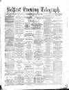 Belfast Telegraph Wednesday 10 January 1877 Page 1