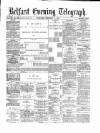 Belfast Telegraph Thursday 08 February 1877 Page 1