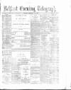Belfast Telegraph Monday 19 February 1877 Page 1