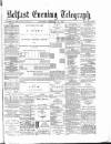 Belfast Telegraph Thursday 22 February 1877 Page 1