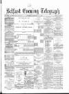 Belfast Telegraph Saturday 24 February 1877 Page 1