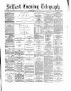 Belfast Telegraph Friday 02 March 1877 Page 1