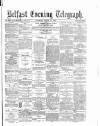 Belfast Telegraph Saturday 10 March 1877 Page 1