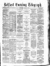 Belfast Telegraph Saturday 23 June 1877 Page 1