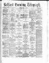 Belfast Telegraph Monday 02 July 1877 Page 1
