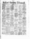 Belfast Telegraph Saturday 07 July 1877 Page 1